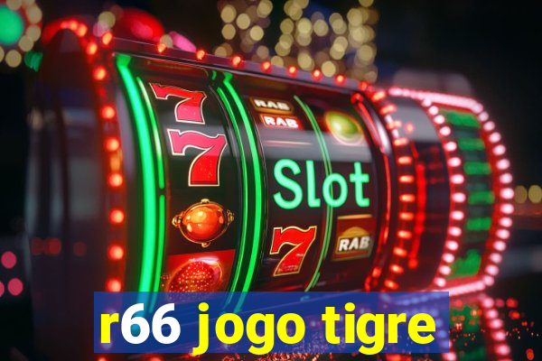 r66 jogo tigre